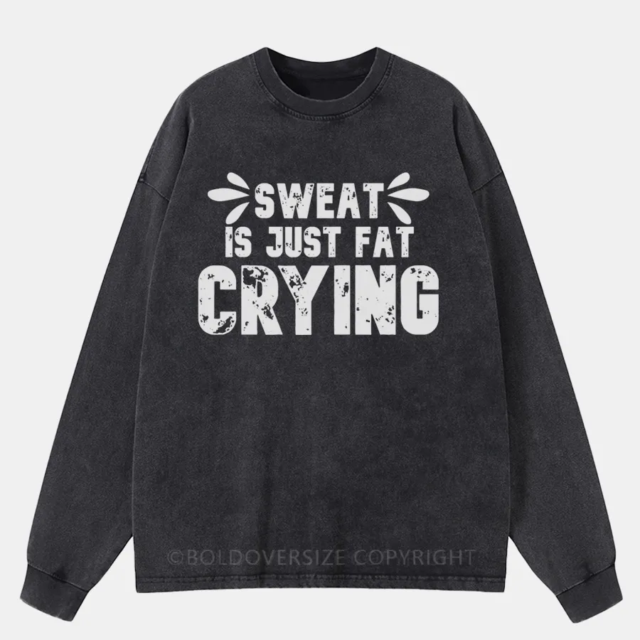 Vintage Sweat Is Just Fat Washed Long Sleeve Shirt