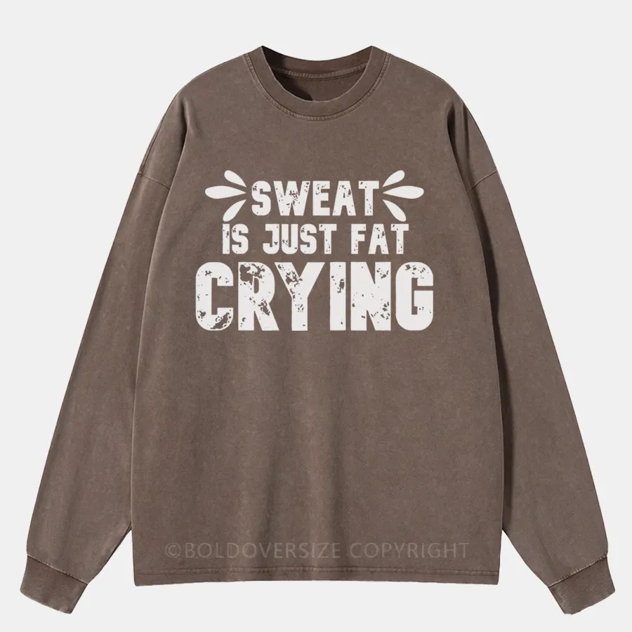 Vintage Sweat Is Just Fat Washed Long Sleeve Shirt