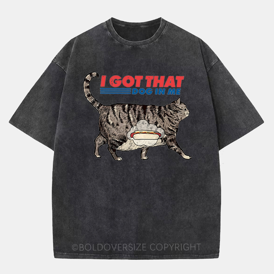 Vintage I Got That Dog In Me Washed T-Shirt