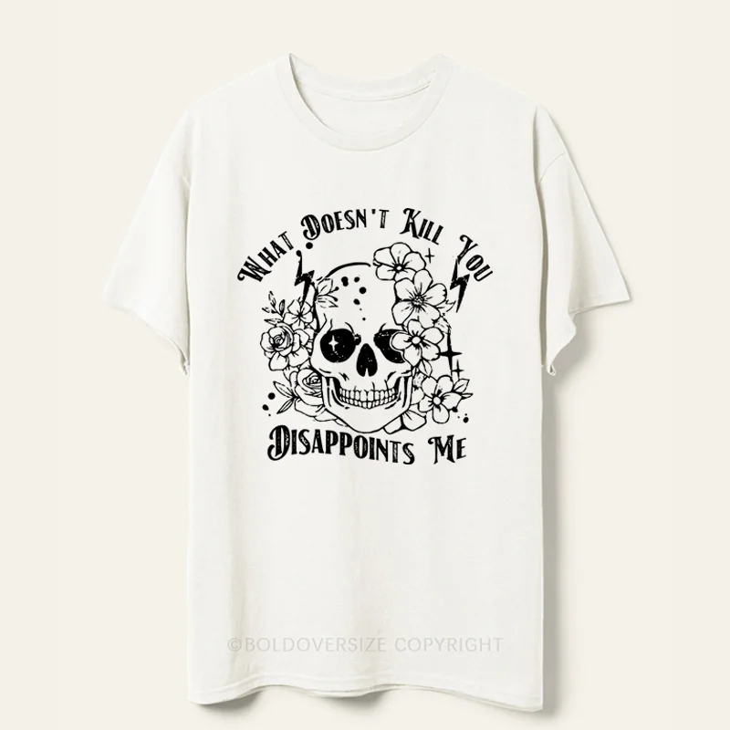Vintage What Doesn’t Kill You Disappoints Me Tee