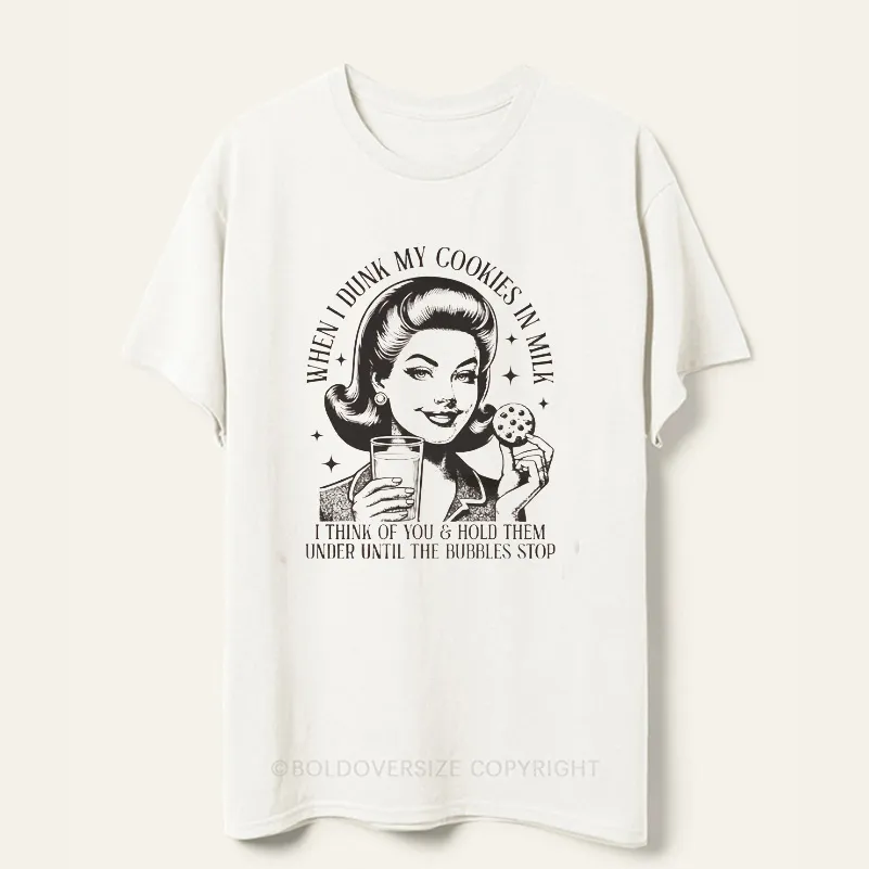 Vintage When I Dunk My Cookies In Milk I Think Of You Tee