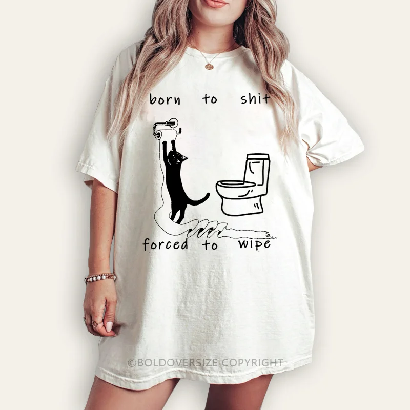 Vintage Born to Shit Forced to Wipe Cat Tee