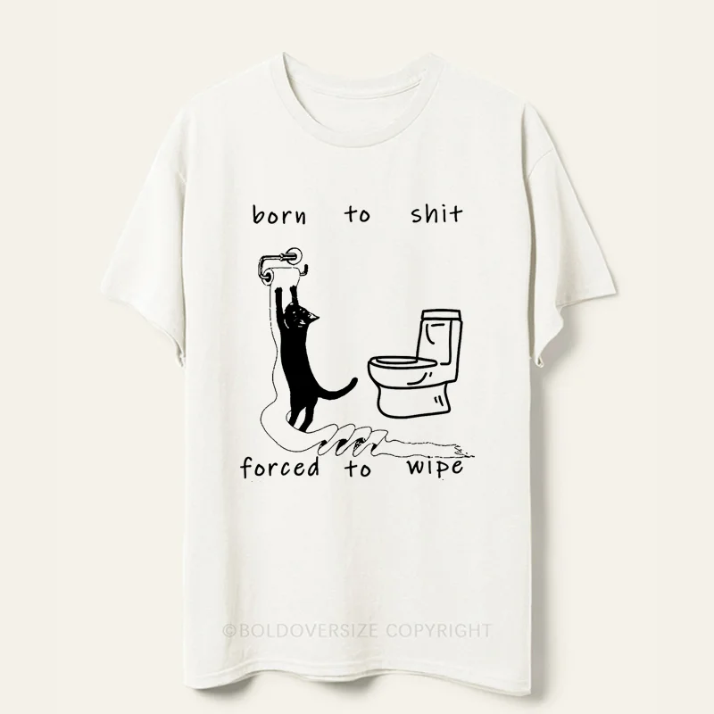Vintage Born to Shit Forced to Wipe Cat Tee