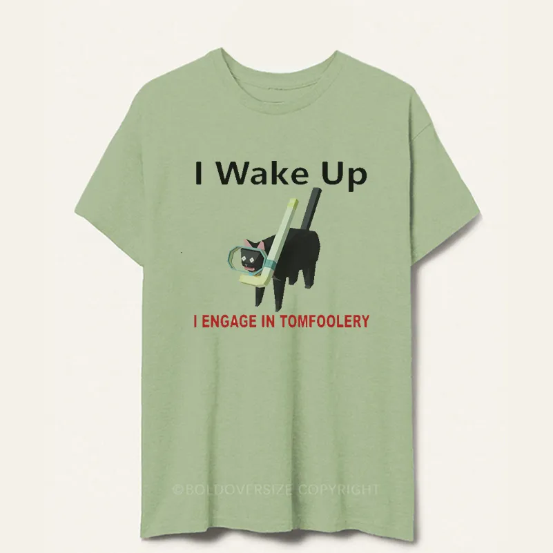 Vintage I Wake Up I Engage In Tomfoolery Tee