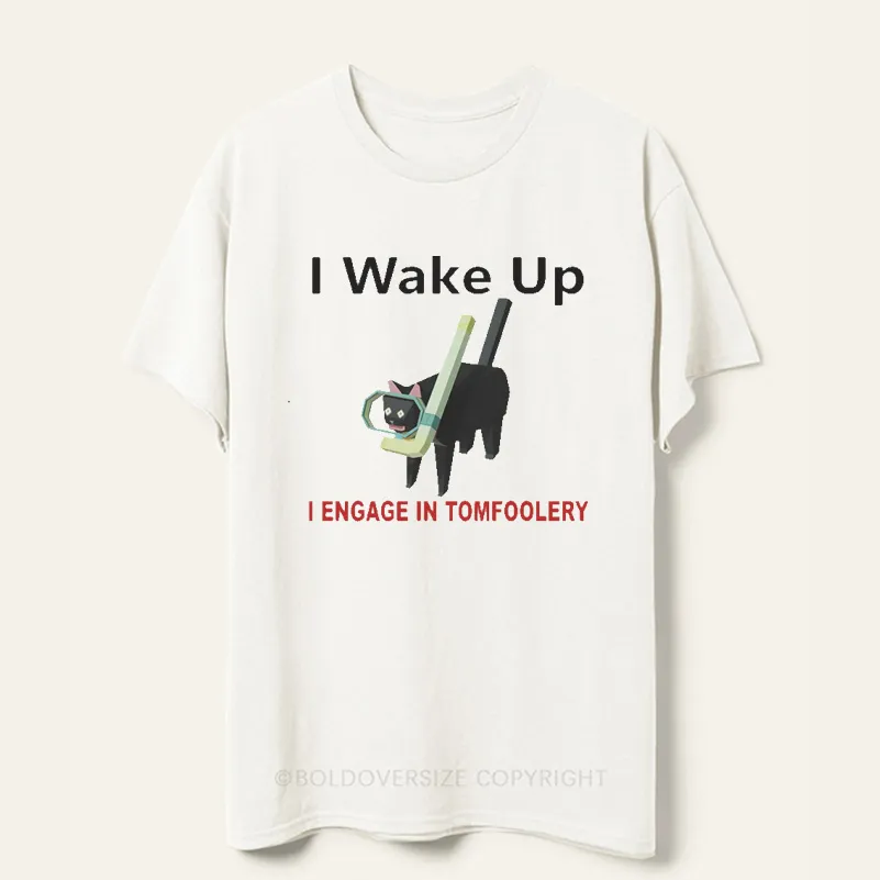 Vintage I Wake Up I Engage In Tomfoolery Tee