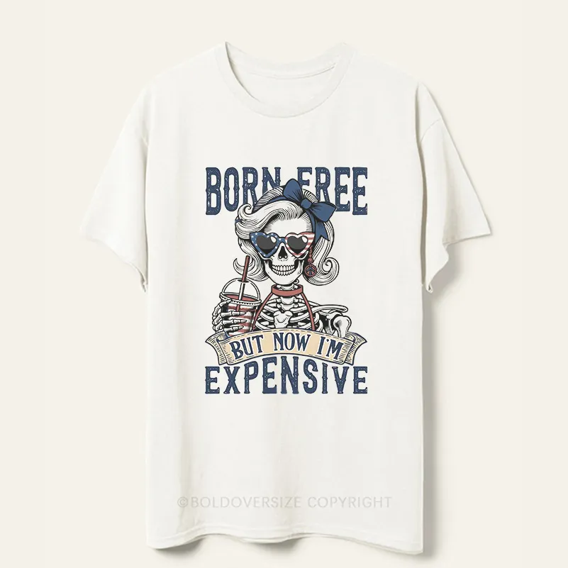 Vintage Born Free But Now I'M Expensive Tee