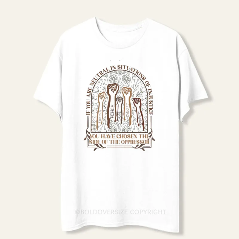 Vintage If You Are Neutral In Situations Of Injustice Tee