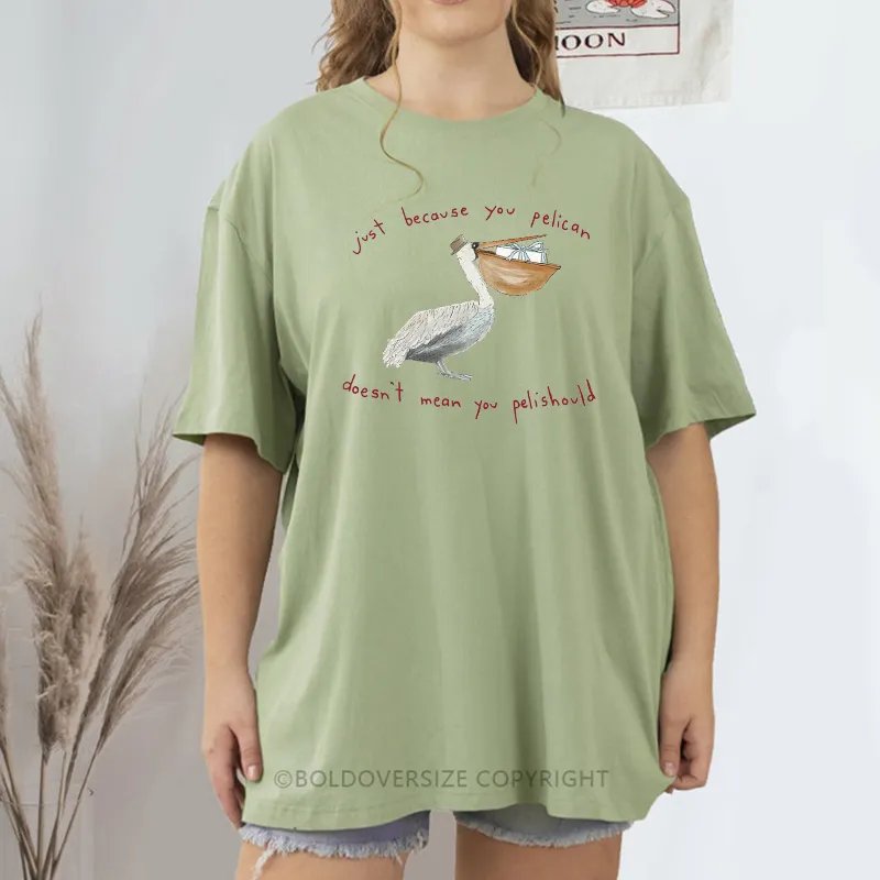 Vintage Just Because You *Can* Pelican, Doesn'T Mean You *Should* Pelican Tee