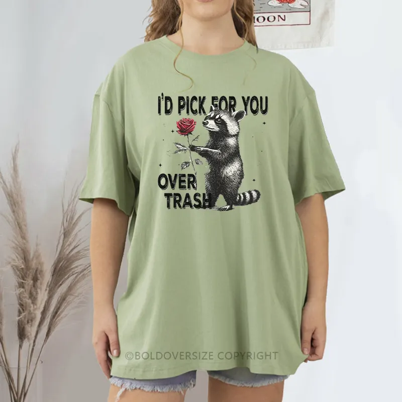 Vintage I'D Pick For You Over Trash Tee
