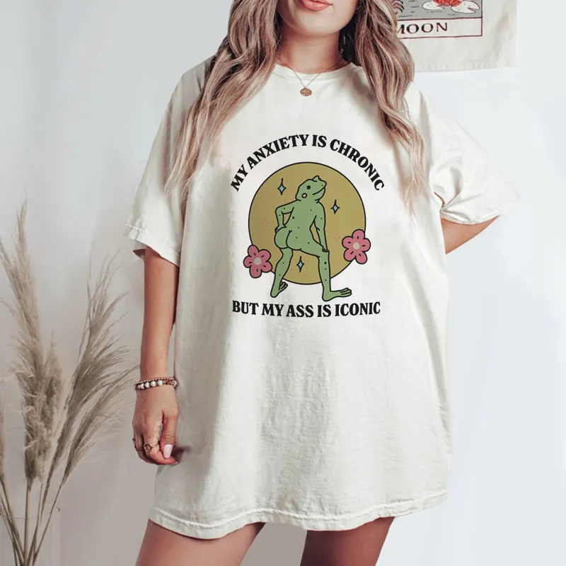 Vintage My Ansiety Is Chronic But My Ass Conic Tee