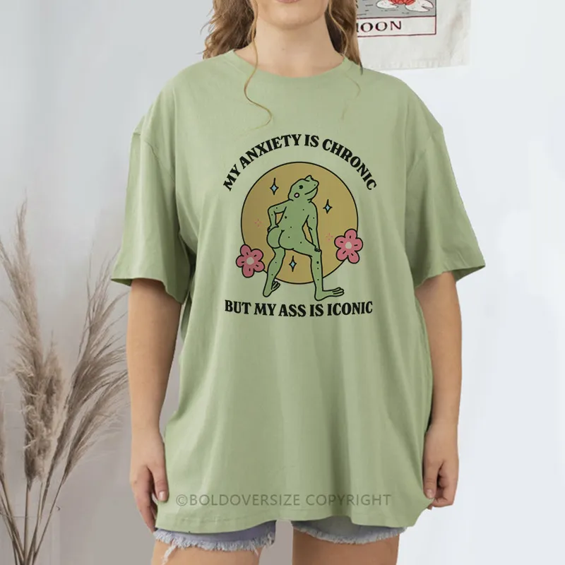 Vintage My Ansiety Is Chronic But My Ass Conic Tee
