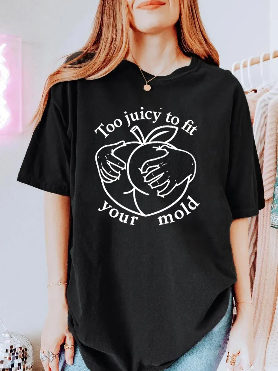Vintage Too Juicy To Fit Your  Mold Oversize Graphic Tee