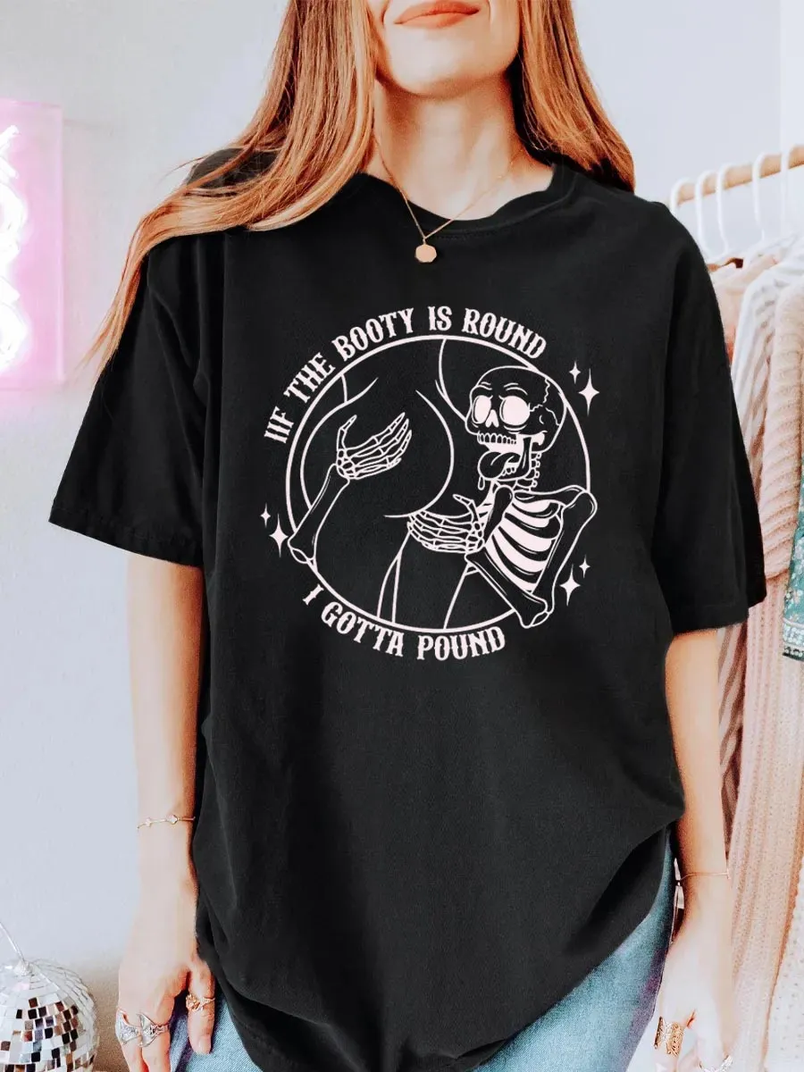 Vintage If The Booty Is Round I Gotta Pound Oversize Graphic Tee