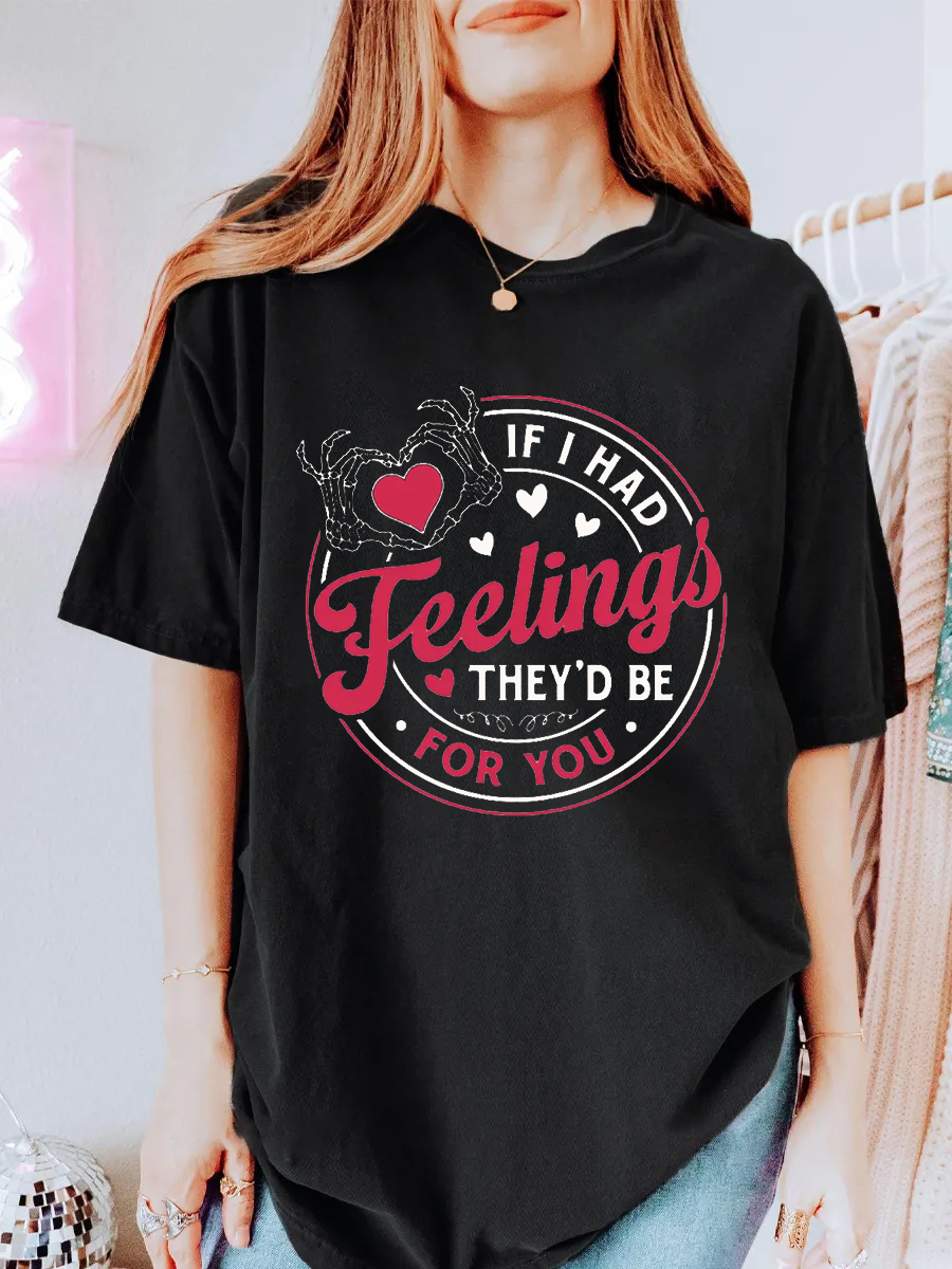 Vintage If I Had Feelings They’D Be For You Oversize Graphic Tee