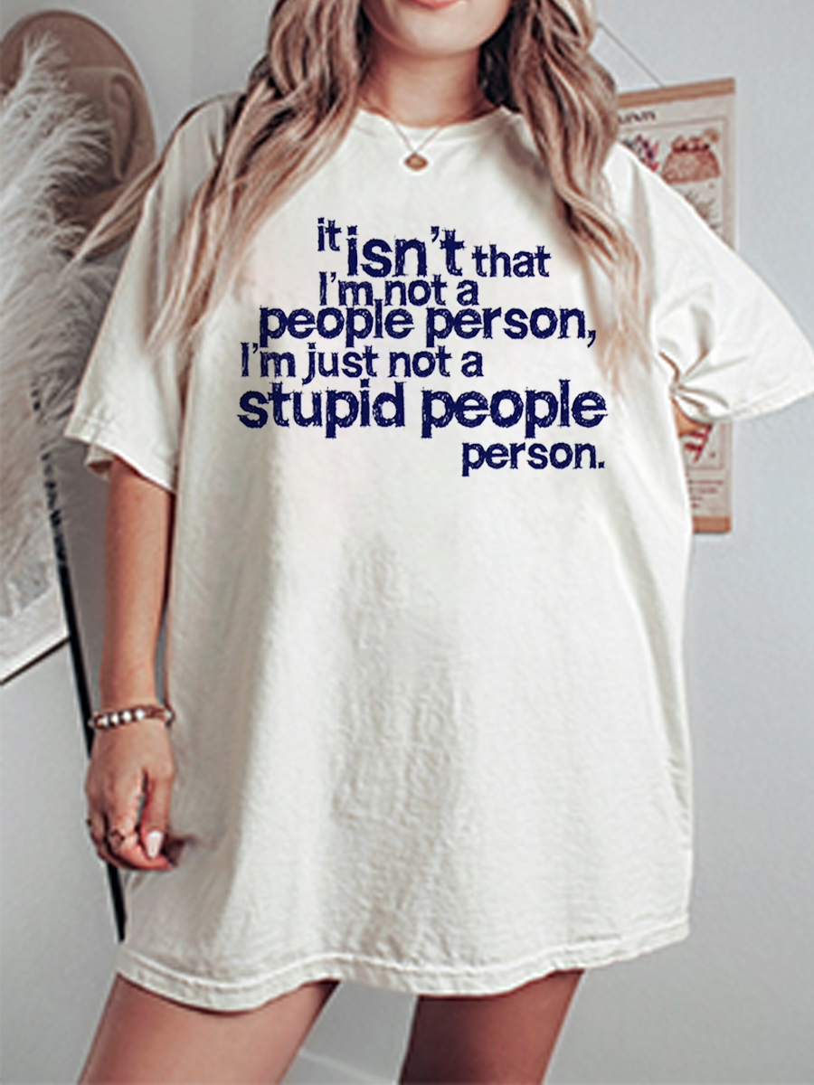 Vintage It Isn'T That I'M Not A People Person, I'M Just Not A Stupid People Person Oversize Graphic Tee