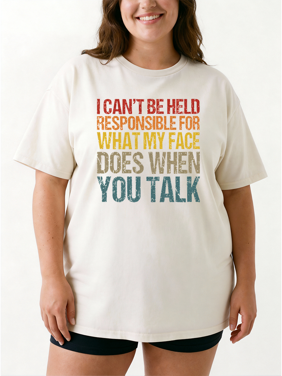 Vintage I Can'T Be Held Responsible For What My Face Does When You Talk Oversize Graphic Tee