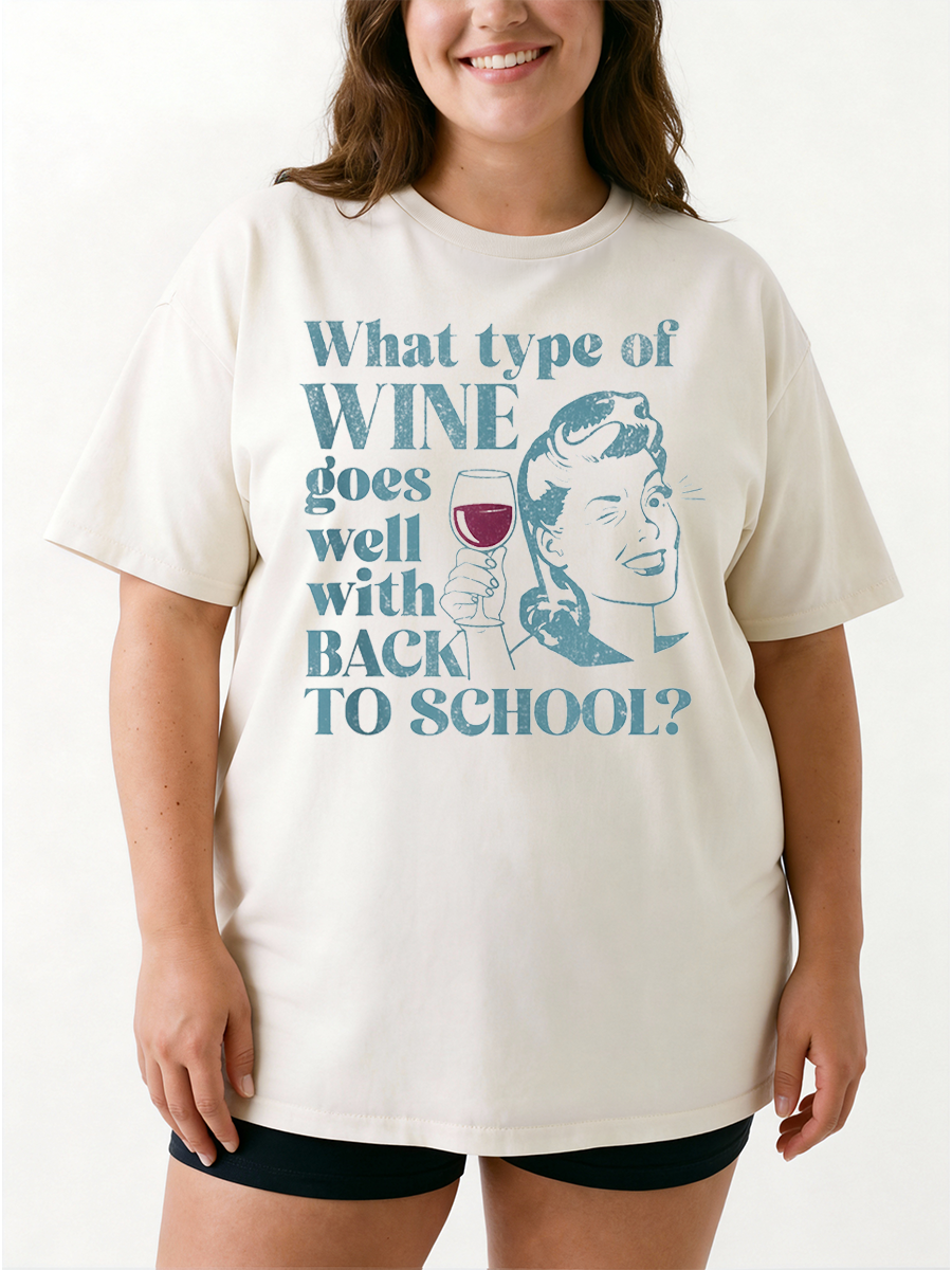 Vintage What Type Of Wine Goes Well With Back To School Funny Mom Oversize Graphic Tee