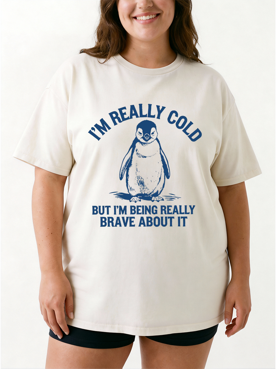 Vintage I'M Really Cold But I'M Being Really Brave About It Oversize Graphic Tee