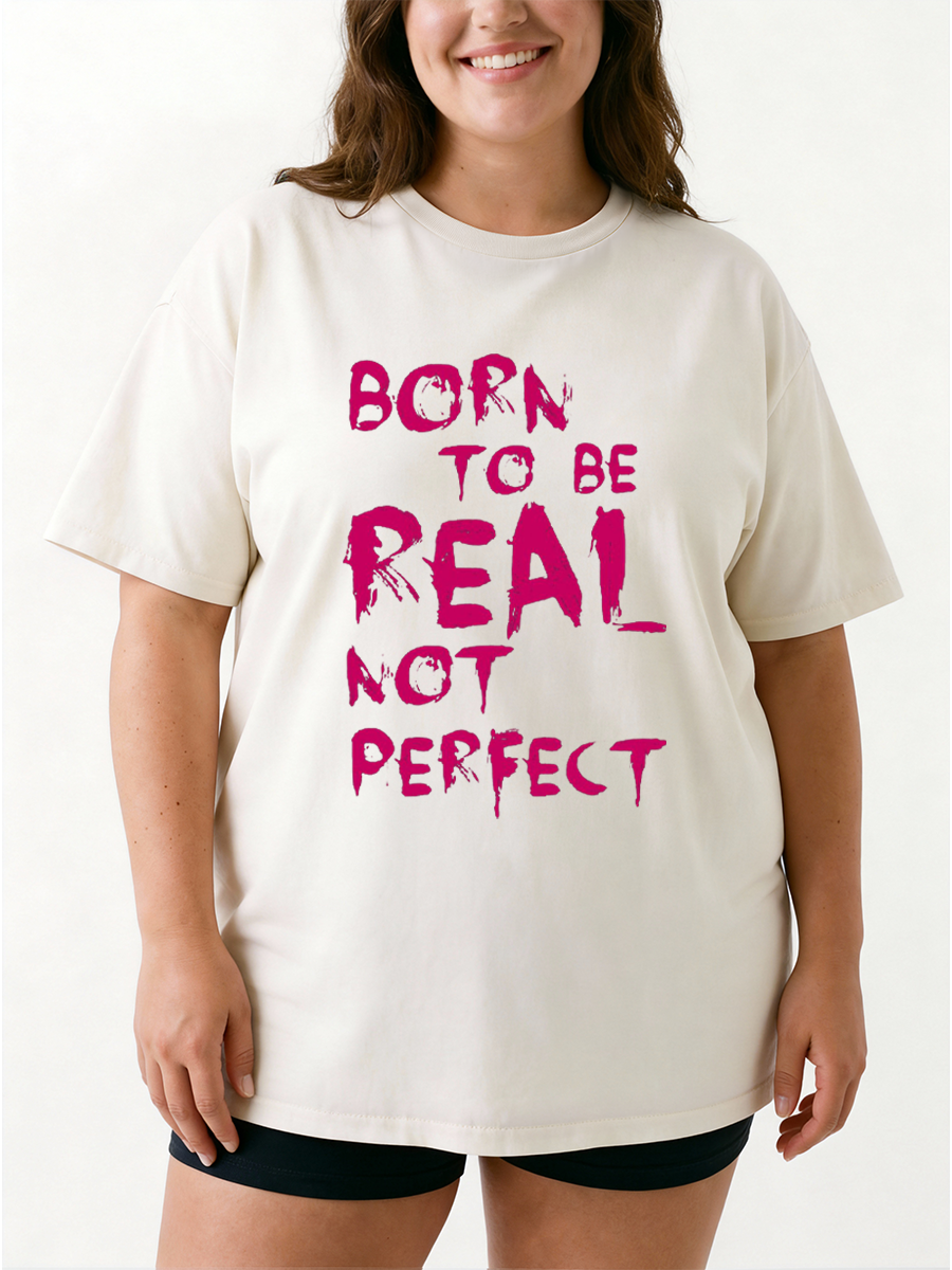 Vintage Born To Be Real Not Perfect Oversize Graphic Tee