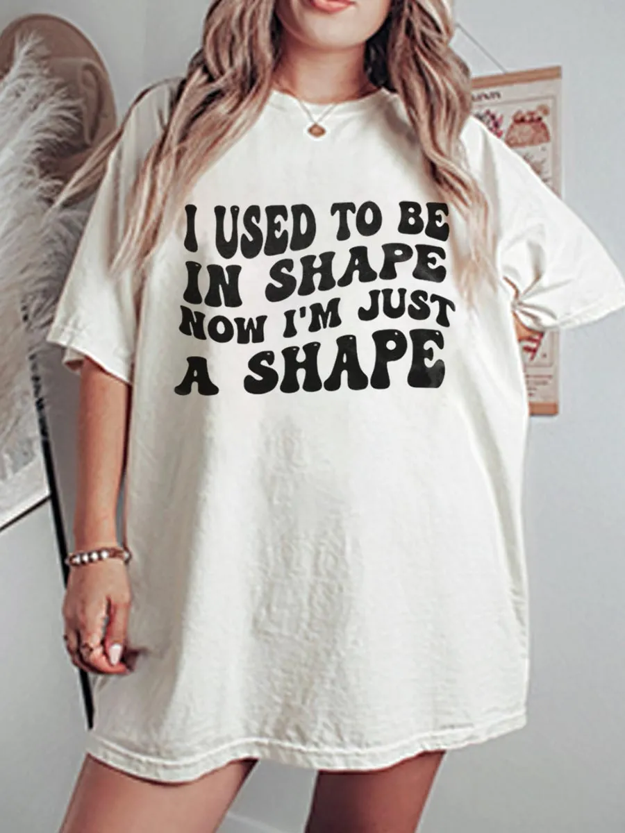 Vintage I Used To Be In Shape Now I'M Just A Shape Oversize Graphic Tee