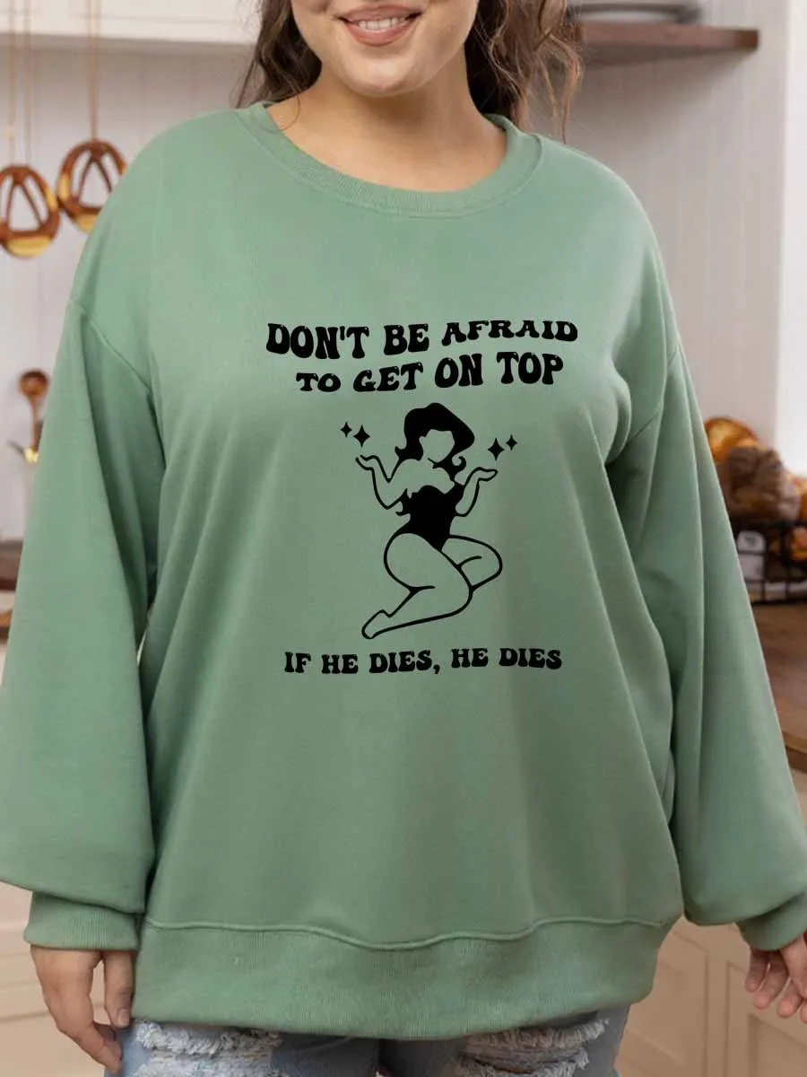 Vintage Don't Be Afraid To Get On Top If He Dies Oversize Graphic Sweatshirt