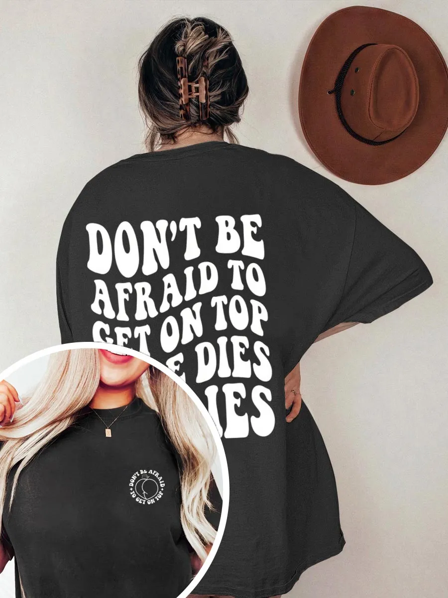 Vintage Don't Be Afraid To Get On Top If He Dies He Dies Oversize Graphic Tee