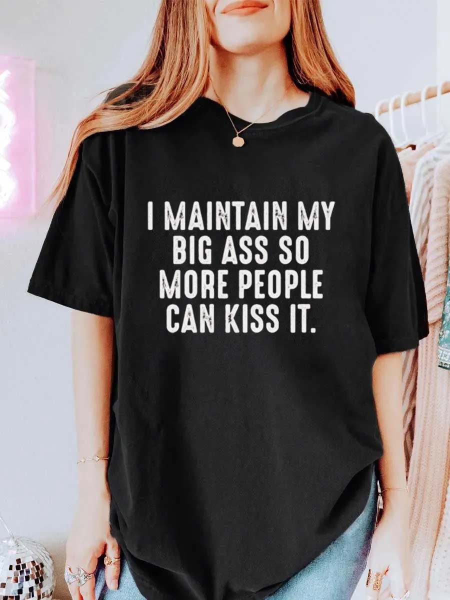 Vintage I Maintain My Big A$$ So More People Can Kiss It Oversize Graphic Tee