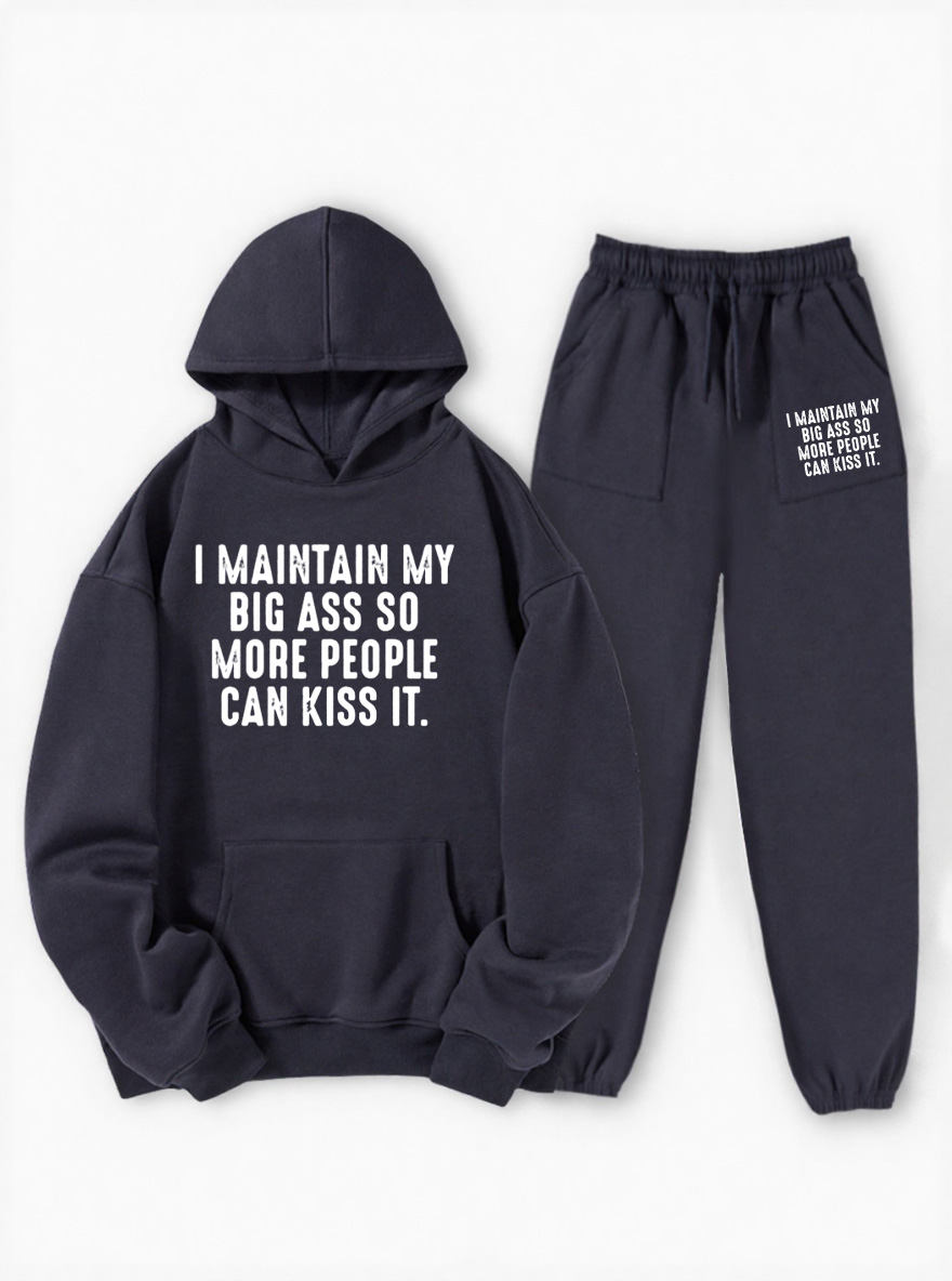 Vintage I Maintain My Big A$$ So More People Can Kiss It Fleece Hoodie Suit