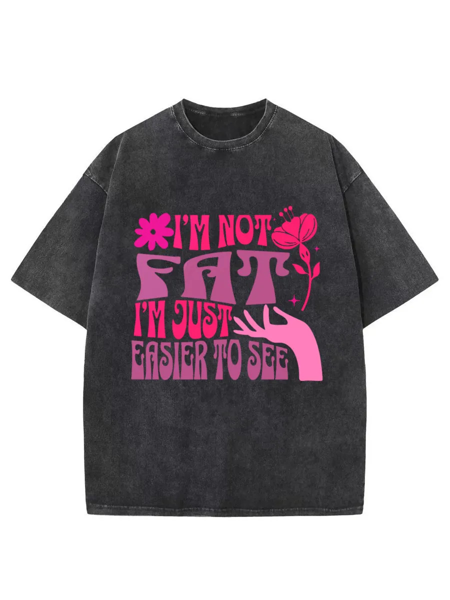 Vintage I’m Not Fat Just Easier To See Oversize Washed T-Shirt