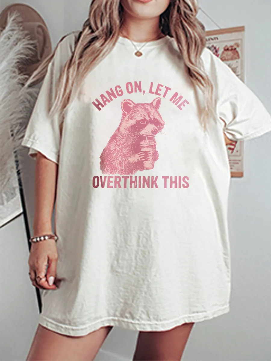 Vintage Hang On Let Me Overthink This Oversize Graphic Tee