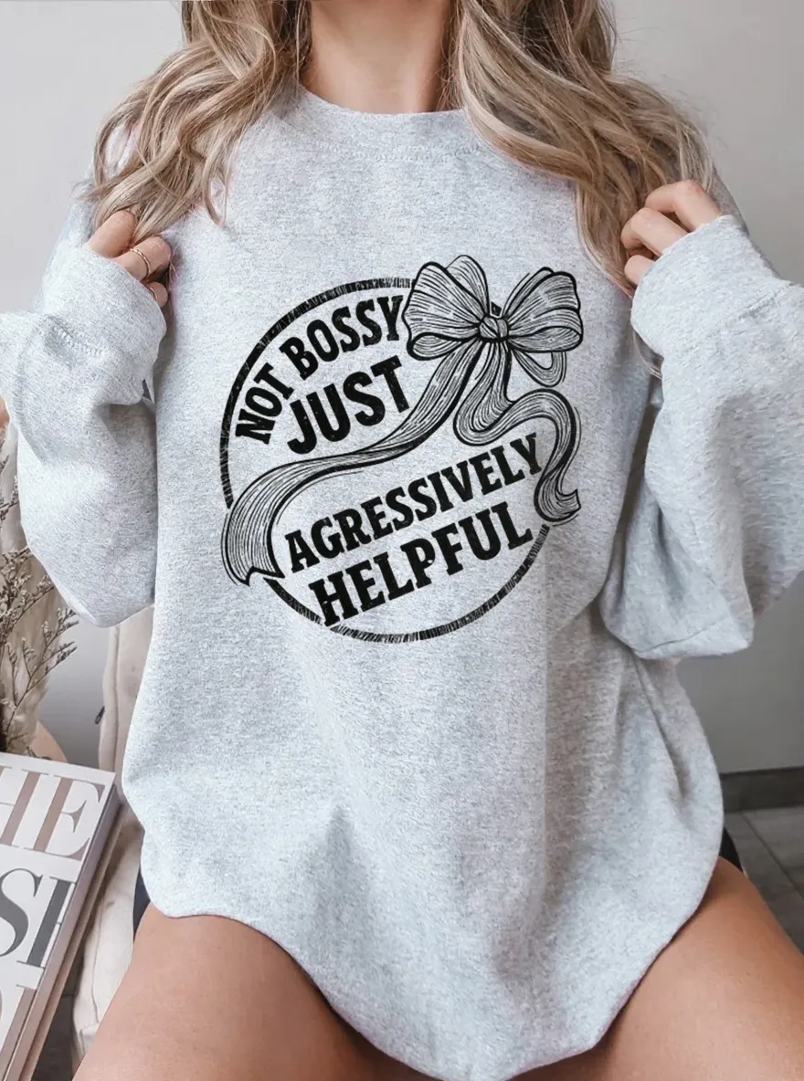 Vintage Not Bossy Just Agressively Helpful Oversize Graphic Sweatshirt