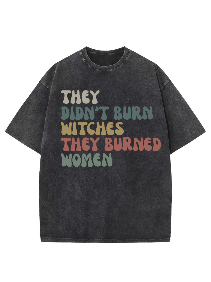 Vintage They Didn't Burn Witches They Burned Washed T-Shirt