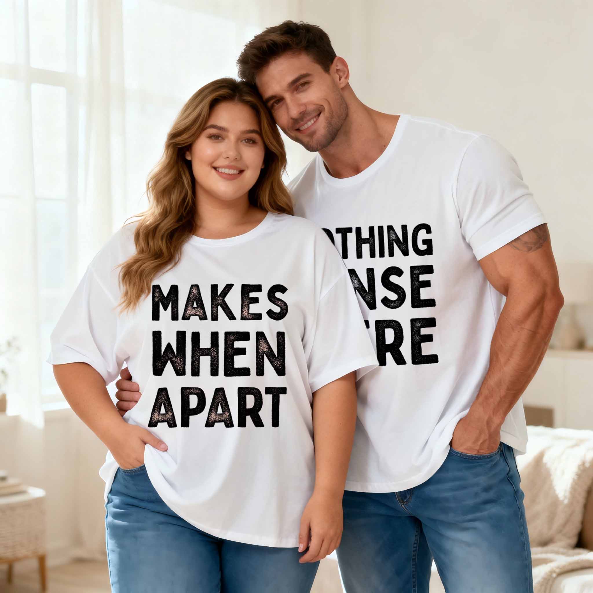Vintage Nothing Sense We'Re And Makes When Apart Couple Shirt