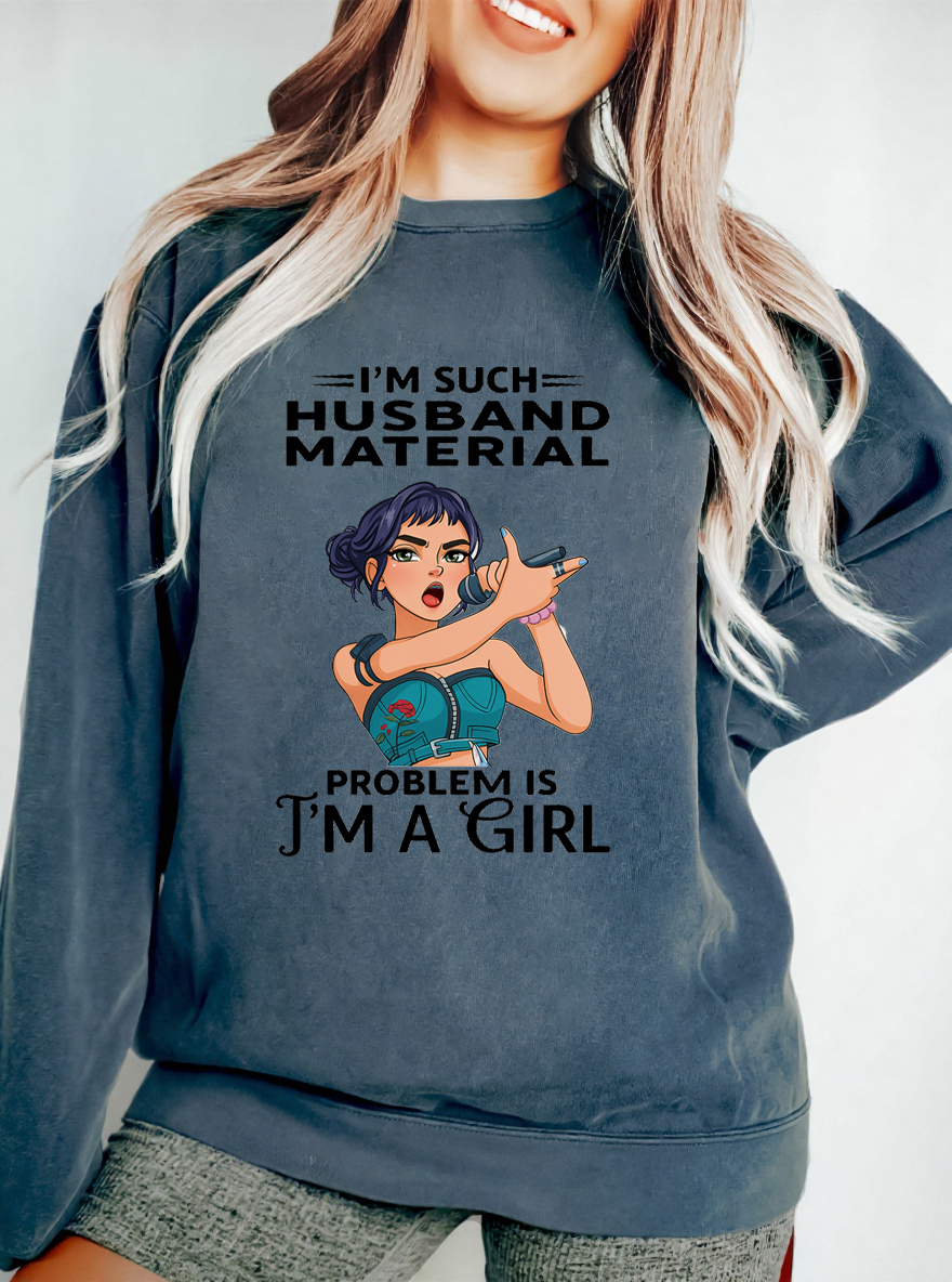 Vintage I'm Such Husband Material Problem Is I'm A Girl Oversize Graphic Sweatshirt