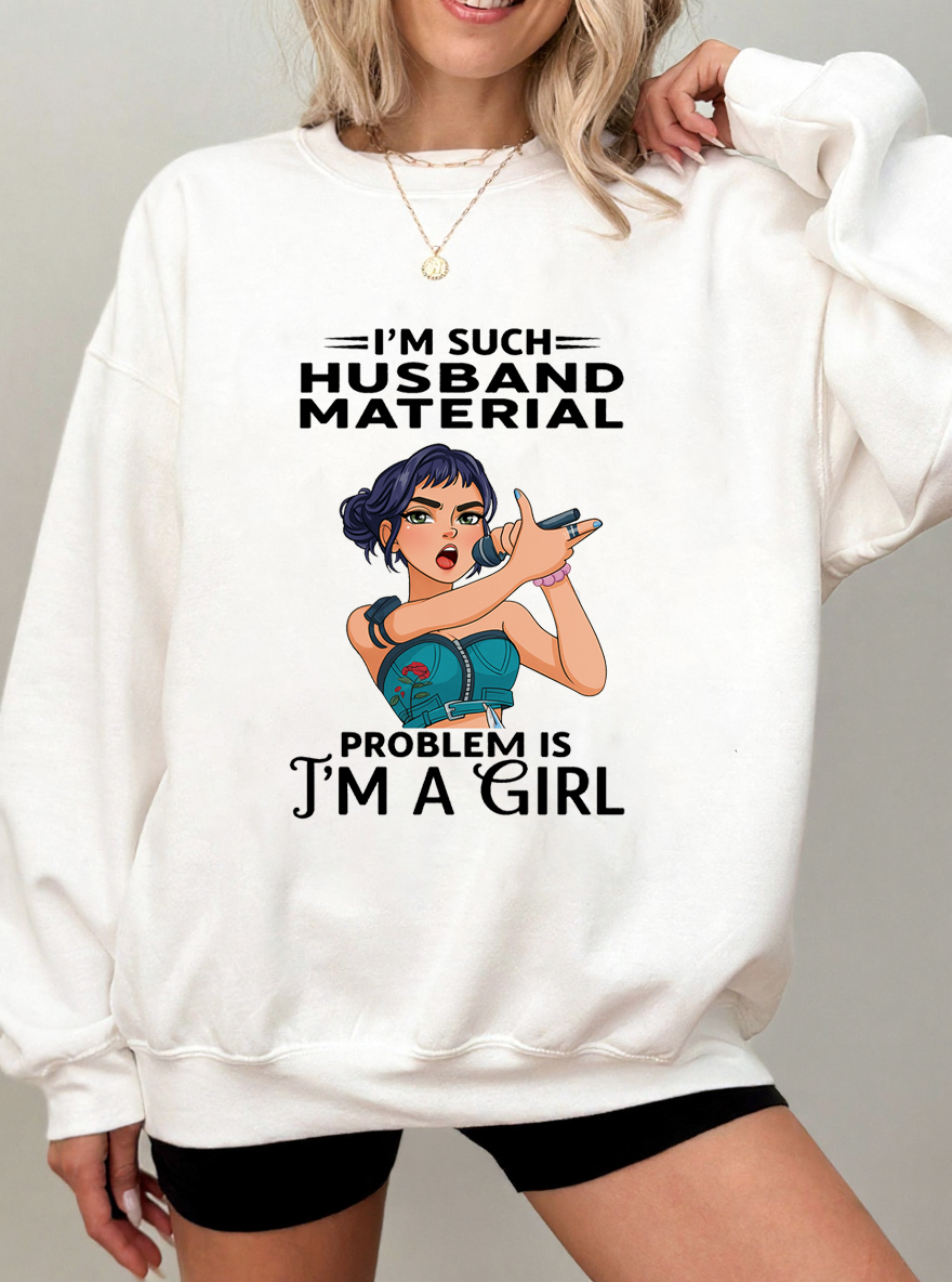 Vintage I'm Such Husband Material Problem Is I'm A Girl Oversize Graphic Sweatshirt