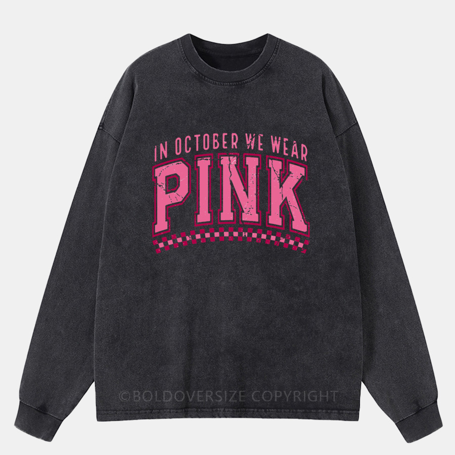 Vintage In October We Wear Pink Washed Long Sleeve Shirt
