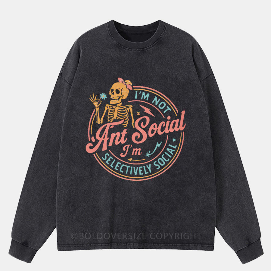 Vintage I'M Not Ant Social I'M Selectively Sacial Washed Long Sleeve Shirt