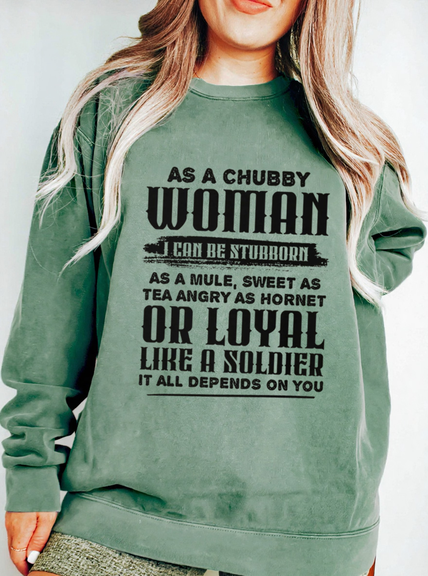Vintage As A Chubby Woman Can Be Stubborn Oversize Graphic Sweatshirt