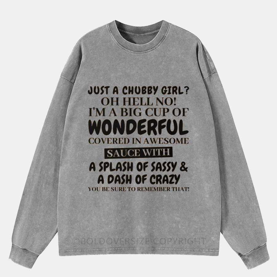 Vintage Just A Chubby Girl? Oh Hell No Washed Long Sleeve Shirt