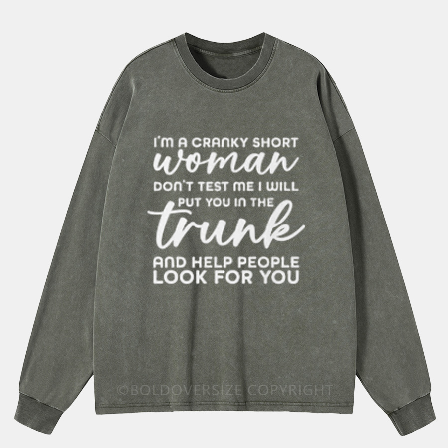 Vintage I'M A Cranky Short Woman Washed Long Sleeve Shirt