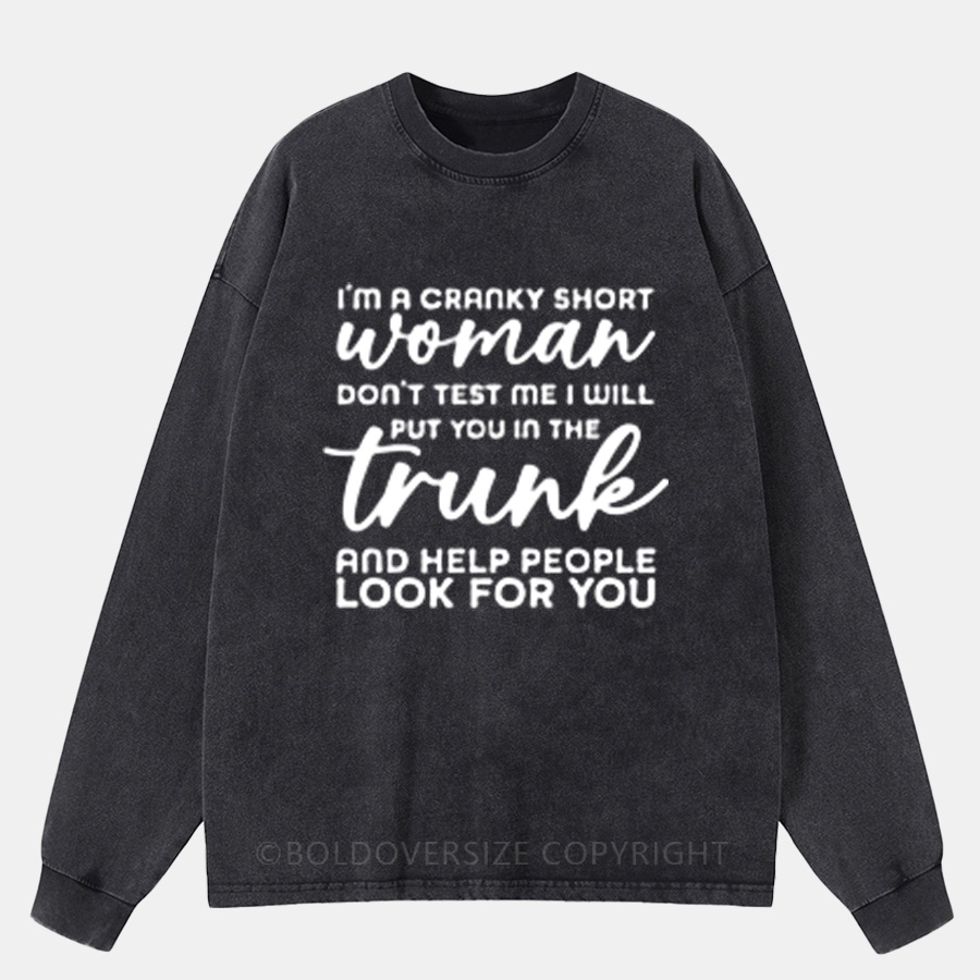 Vintage I'M A Cranky Short Woman Washed Long Sleeve Shirt