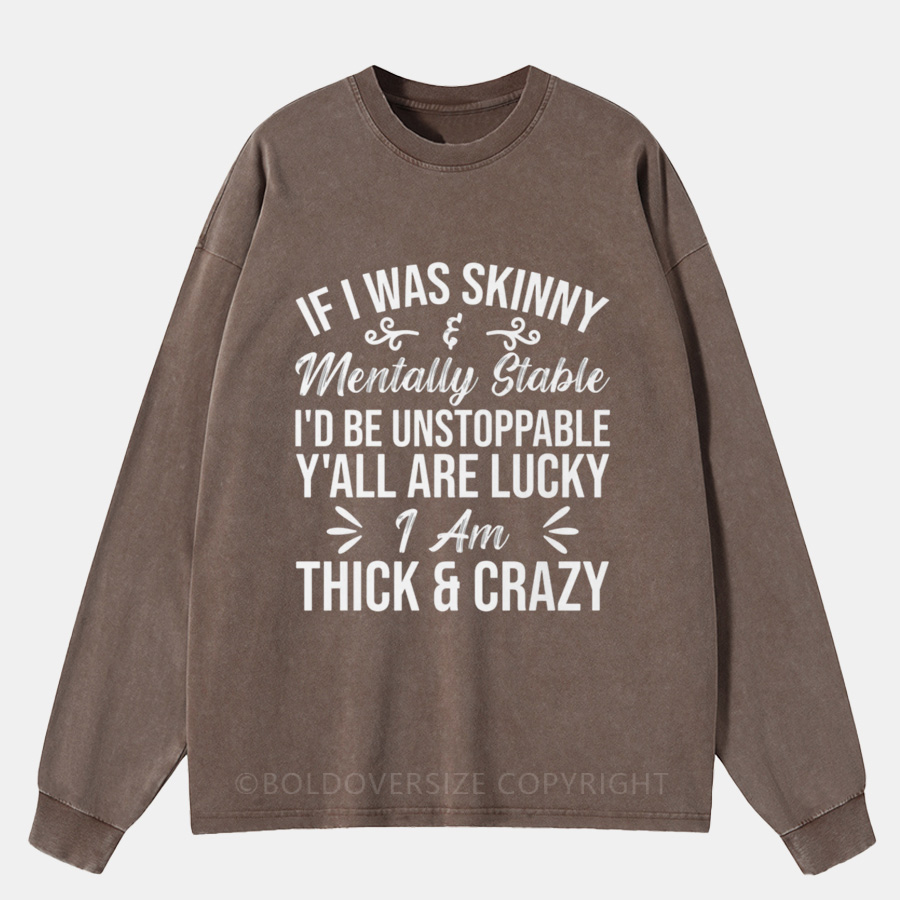 Vintage Y’All Are Lucky I’M Thick And Crazy Washed Long Sleeve Shirt