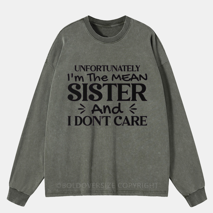 Vintage Unfortunately I’M The Mean Sister Washed Long Sleeve Shirt
