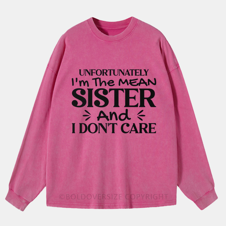 Vintage Unfortunately I’M The Mean Sister Washed Long Sleeve Shirt