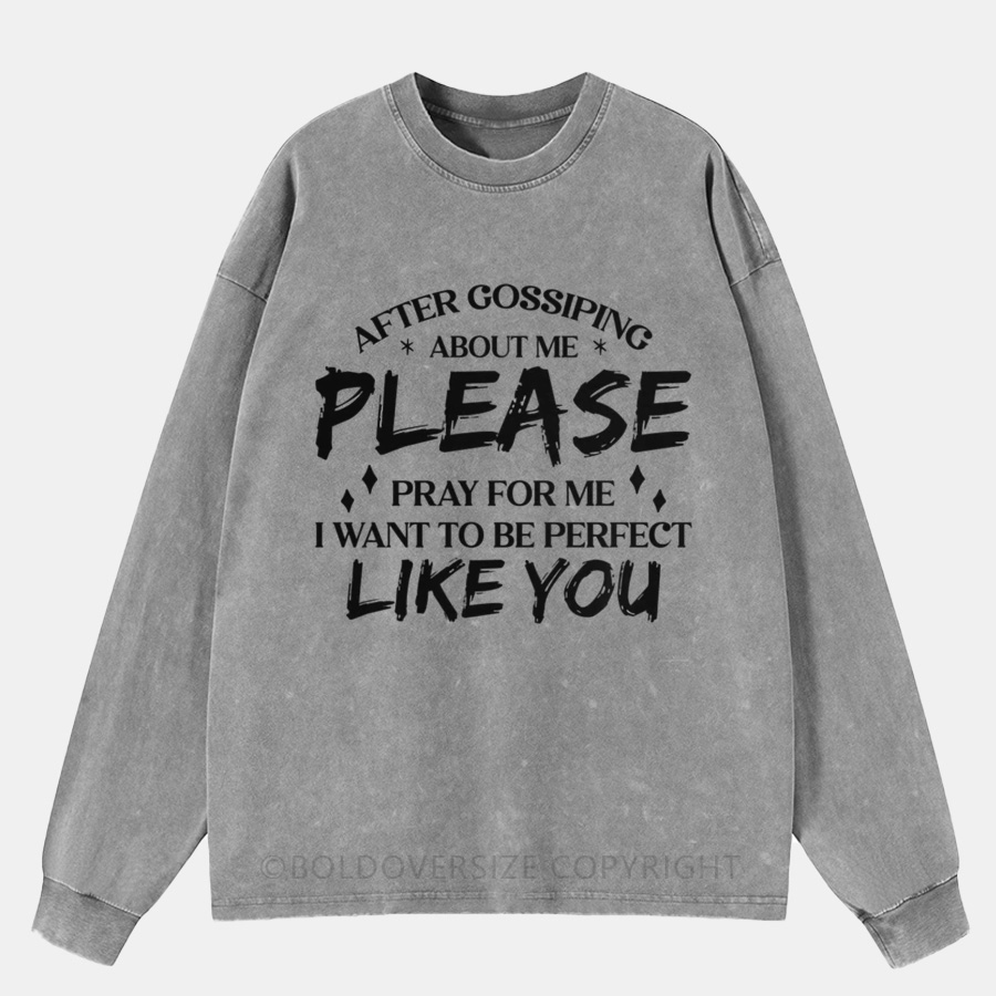 Vintage After Gossiping About Me Please Pray For Me Washed Long Sleeve Shirt