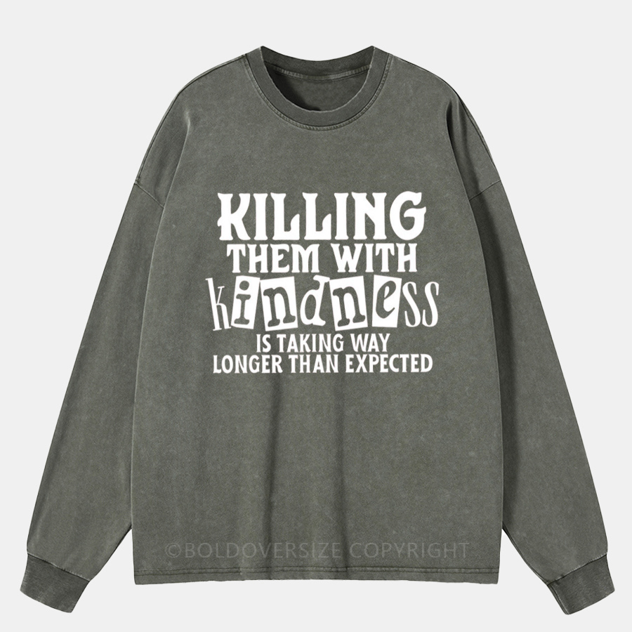 Vintage Killing Them With Kindness Is Taking Longer Than Expected Washed Long Sleeve Shirt