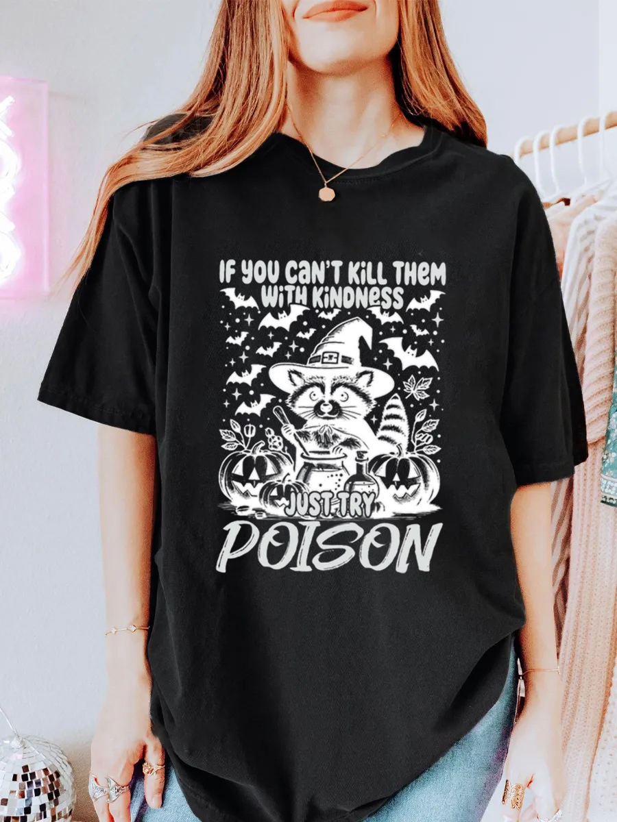 Vintage If You Can'T Kill Them With Kindness Just Try Poison Oversize Graphic Tee