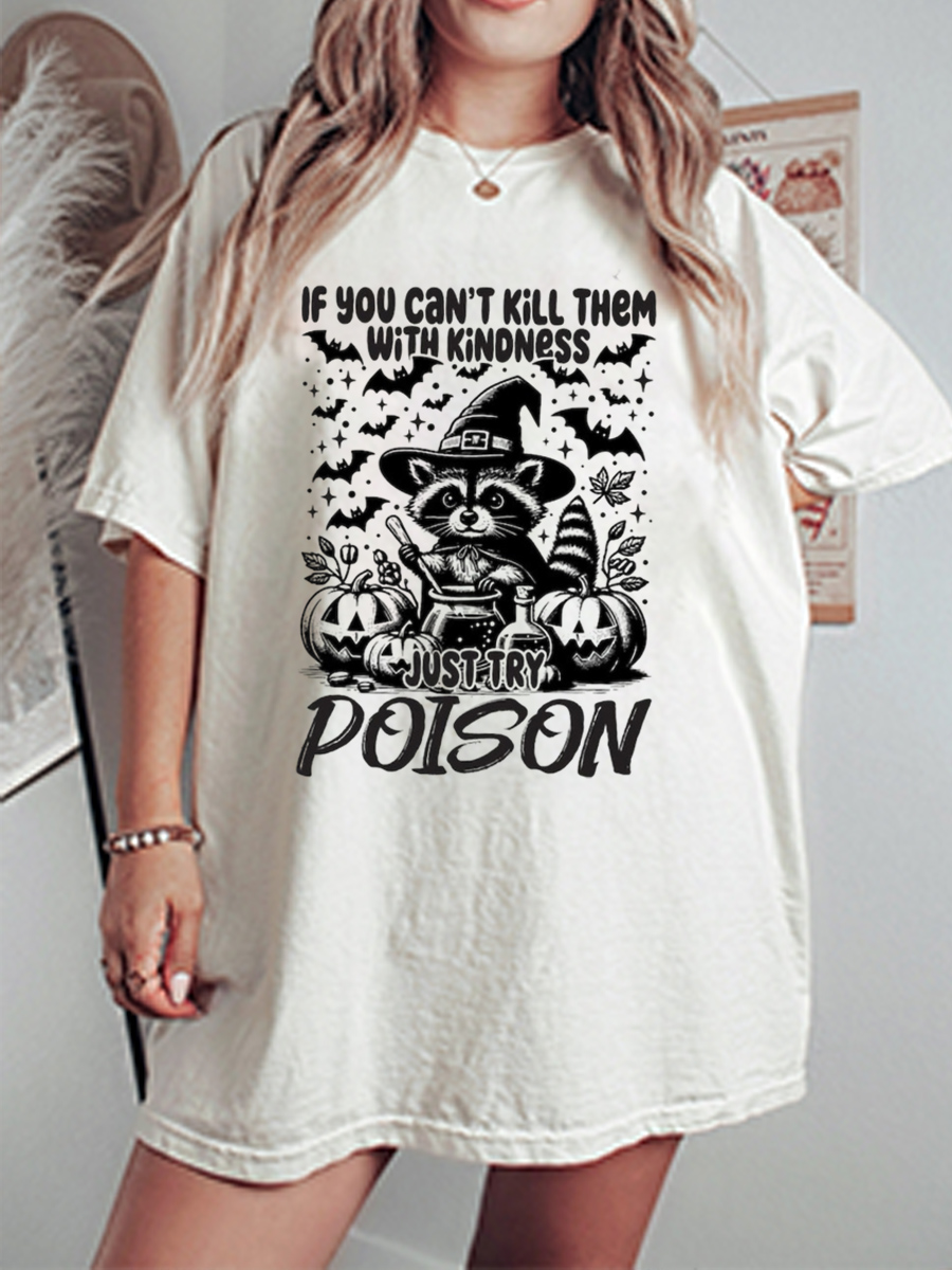 Vintage If You Can'T Kill Them With Kindness Just Try Poison Oversize Graphic Tee