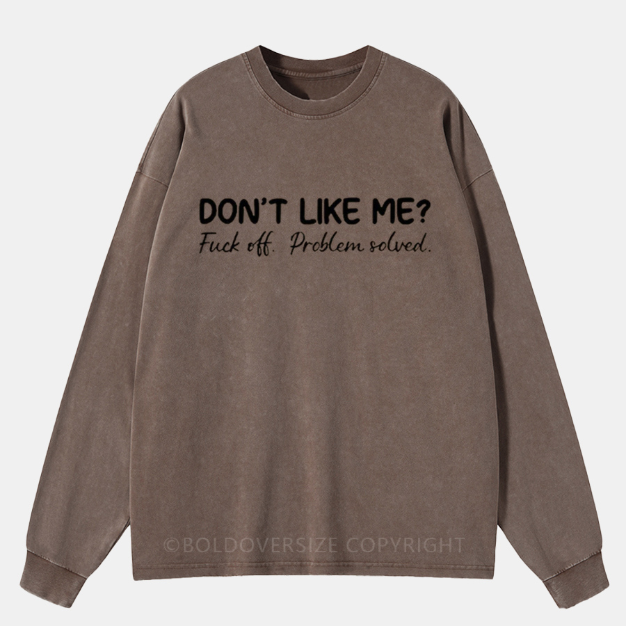 Vintage Don't Like Me Fuck Off Problem Solved Washed Long Sleeve Shirt
