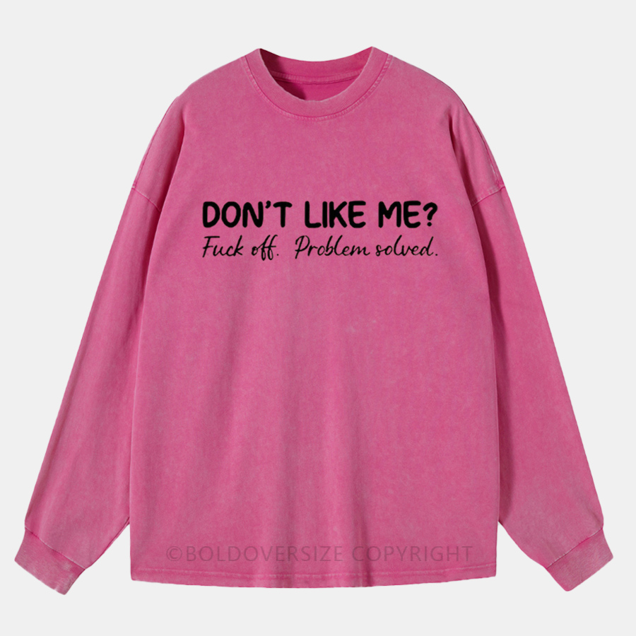 Vintage Don't Like Me Fuck Off Problem Solved Washed Long Sleeve Shirt